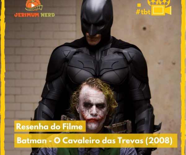 Resenha do Filme: Batman – O Cavaleiro das Trevas (2008)