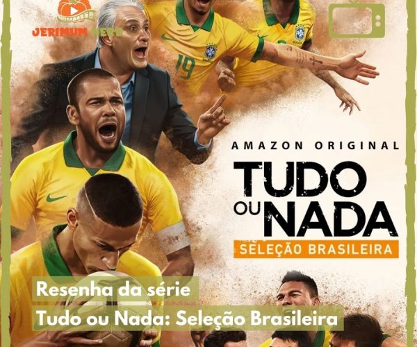 Resenha da série: Tudo ou Nada: Seleção Brasileira