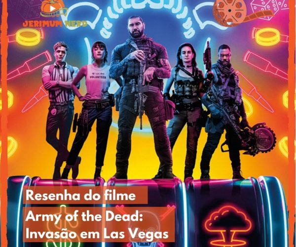 Resenha do filme: Army of the Dead: Invasão em Las Vegas