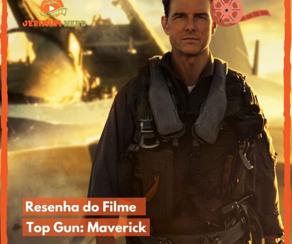 Resenha do Filme: Top Gun: Maverick
